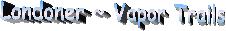 Londoner ~ Vapor Trails
